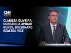 Clarissa Oliveira: Cobrado a apoiar Nunes, Bolsonaro exaltou vice | BASTIDORES CNN