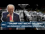 USA: Paukenschlag von Trump! Neuer Zoll-Hammer löst Beben bei Stahlbranche aus
