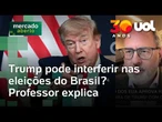 Trump pode interferir nas eleições do Brasil; a forma menos comum é militar, diz professor
