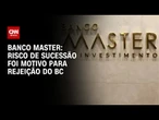 Sucessão foi principal motivo para BC barrar compra do Master, dizem fontes | CNN PRIME TIME