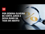 Análise: BC corta juros e deixa rumo da taxa em aberto | LIVE CNN