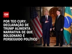 Análise: Declaração de Trump alimenta narrativa de que Bolsonaro é perseguido político | CNN 360º