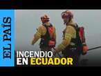 ECUADOR | Nueve días en combate de incendio forestal | EL PAÍS