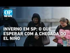 Super El Niño deve mudar o comportamento do inverto em São Paulo | O POVO News
