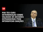 Análise: Determinação sobre validade de decisões estrangeiras pode intensificar sanções | CNN ARENA