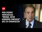Ex-chanceler brasileiro diz que “Brasil deve ignorar ameaça” dos Estados Unidos | CNN 360º