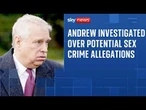 Andrew Mountbatten-Windsor investigated over potential sex crime allegations