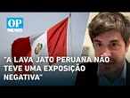 Lava Jato no Peru? Analista explica por que o caso teve destino diferente do Brasil | O POVO News