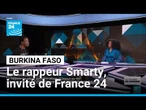 L’artiste engagé Smarty, rappeur burkinabè, invité du Journal de l’Afrique sur France 24