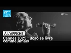 Cannes 2025 : "Le monde n’a jamais été aussi proche d’une guerre mondiale", selon Bono