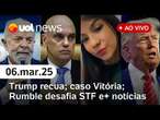 Trump recua em tarifas; caso Vitória Regina: ex se entrega; Rumble desafia ordem do STF e+| UOL News