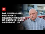 Análise: Novo pede investigação de sindicato ligado ao irmão de Lula | CNN ARENA