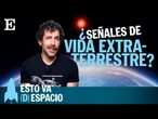 CIENCIA | ¿Evidencias de vida extraterrestre en un exoplaneta? | EP 33 Esto va (D)espacio | EL PAÍS