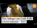 Warum die Gold-Rally Analysten Rätsel aufgibt / Rheinmetall, Hensoldt und Bund bieten für die U-B...