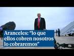 Trump habla de aranceles recíprocos: "lo que ellos cobren nosotros lo cobraremos"