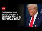 Gustavo Uribe: Brasil observa cenários antes de resposta a Trump | BASTIDORES CNN