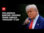 Governo de Donald Trump ameaça esvaziar o G20 e limitar agenda do bloco | LIVE CNN