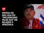 Ortega diz que Lula foi 