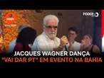 Jacques Wagner dança “Vai dar PT” ao lado de Jerônimo em evento na Bahia
