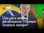 Lula para atletas paralímpicos: 'Contem conosco hoje, amanhã e sempre'