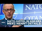 NATO-GIPFEL: Showdown in Ankara! Merz äußert sich zu Plänen und macht klare Ansage