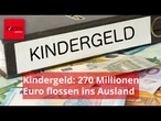 270 Millionen Euro: Zahlungen von Kindergeld auf ausländische Konten steigen