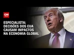 Decisões dos EUA causam impactos na economia global, diz especialista | WW