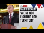 Putin hails 'useful' China trip and says Russia 'not fighting for territory' in Ukraine