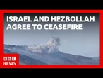 Israel and Hezbollah agree to ceasefire as continued strikes in Lebanon reported | BBC News