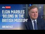 Elgin Marbles 'belong in British Museum', says Tory frontbencher Mel Stride