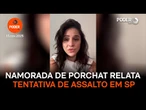 Namorada de Fábio Porchat faz desabafo após tentativa de assalto