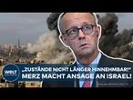 GAZA-KRIEG: "Mit großem Nachdruck!" – Auch Bundeskanzler Merz fordert Waffenruhe von Israel