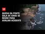 Queda da ponte: sala de crise se reúne para avaliar acidente | CNN NOVO DIA