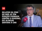 Alencar Santana à CNN: Relator da CPMI do INSS já tem posição formada contra o governo | CNN 360º