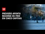Previsão do tempo: recorde de frio em cinco capitais do Brasil | CNN NOVO DIA