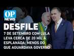 7 de Setembro com Lula leva cerca de 20 mil à Esplanada; menos do que aguardava governo lO POVO NEWS