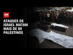 Mais de 80 palestinos foram mortos após ataques de Israel | CNN 360º