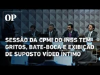 CPMI do INSS: Depoimento de empresário é marcado por bate-bocas e exibição de suposto vídeo íntimo