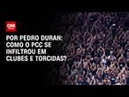 Análise: Como o PCC se infiltrou em clubes e torcidas? | LIVE CNN