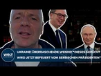 UKRAINE-KRIEG: Überraschende Wende! "Dieses Gerücht wird jetzt befeuert vom serbischen Präsidenten!"