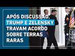 Discussão entre Trump e Zelensky trava acordo bilionário sobre terras raras da Ucrânia