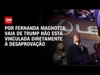 Análise: Vaia de Trump em final da NBA não está vinculada diretamente à desaprovação | CNN 360°