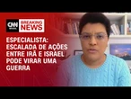 Escalada das ações entre Irã e Israel pode se tornar uma guerra, diz professora | AGORA CNN