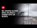 RS: chuvas elevam nível da água e Guaíba está em alerta | CNN NOVO DIA