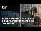 Homem destrói academia em Campo Grande e culpa personal por deixar ex ‘no shape’