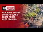 Aeronave perdeu contato com a torre pouco após decolar | BASTIDORES