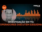 Investigação em TO: operadores discutem esquema