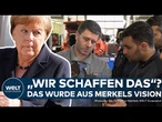 GEFLÜCHTETE IN DEUTSCHLAND: Vision von Merkel - haben wir es geschafft? Herausfordernde Integration!