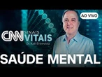 AO VIVO: CNN SINAIS VITAIS - DR. KALIL ENTREVISTA: SAÚDE MENTAL NO MUNDO CONTEMPORÂNEO | 04/07/2026