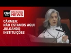 Plano de golpe: Não estamos aqui julgando instituições, diz Cármen Lúcia | CNN 360º